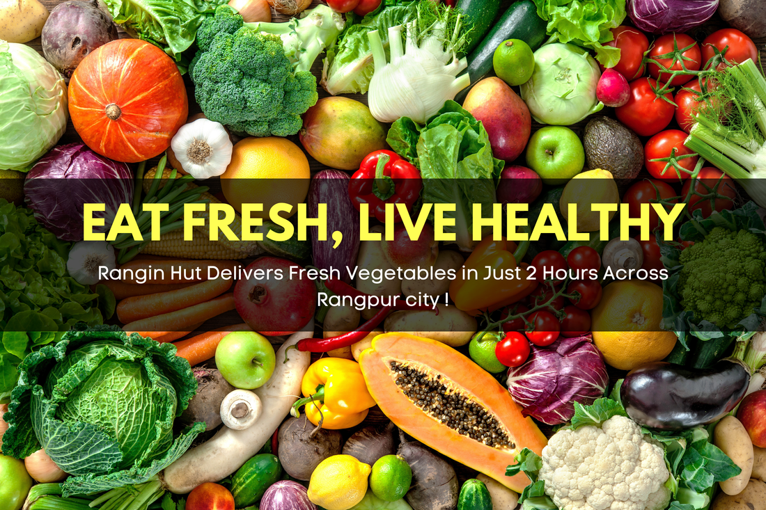 Eat Fresh, Live Healthy – Rangin Hut Delivers Fresh Vegetables in 2 Hours!